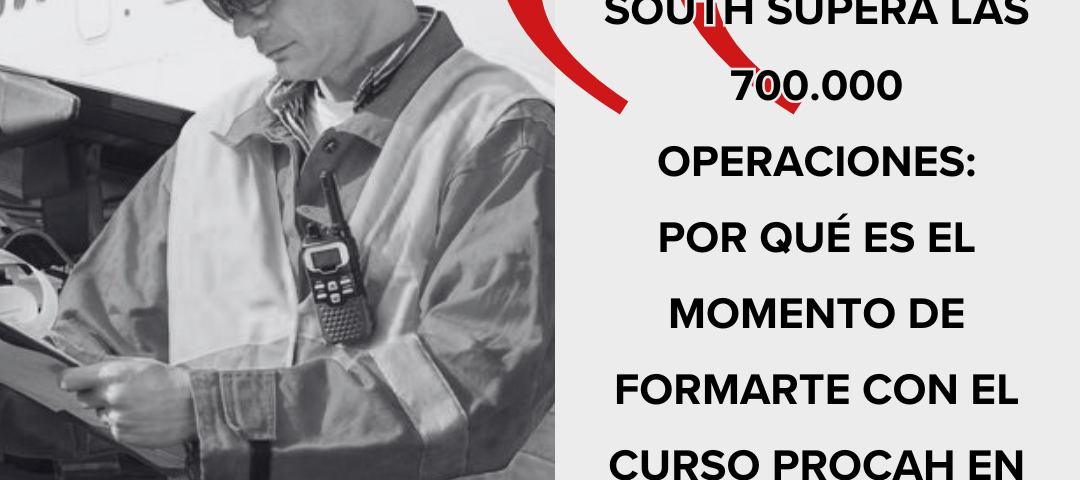 South supera las 700.000 operaciones curso PROCAH en aeropuertos y handling