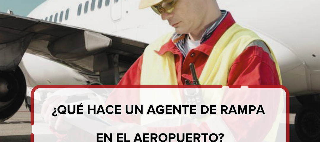 que hace un agente de rampa en el aeropuerto
