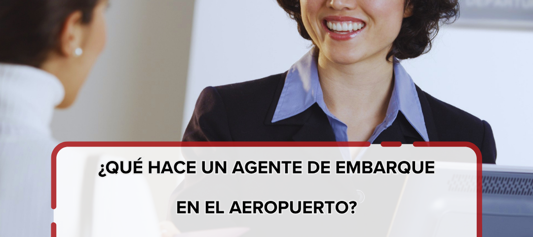Qué hace un agente de embarque en el aeropuerto Funciones, tareas y requisitos